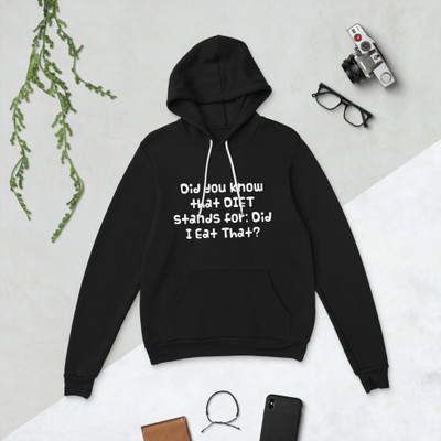 Did you know that DIET stands for: Did I Eat That? - Unisex Fleece Pullover Hoodie Funny quotes 7833302