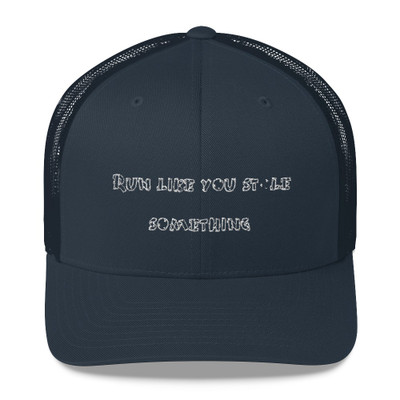Run like you stole something. - Retro Trucker Cap Funny quotes 7835153
