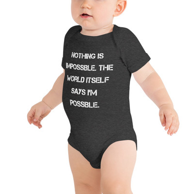 Nothing is impossible. The world itself says I'm possible. - Baby Jersey Short Sleeve One Piece Motivational quotes 7835029