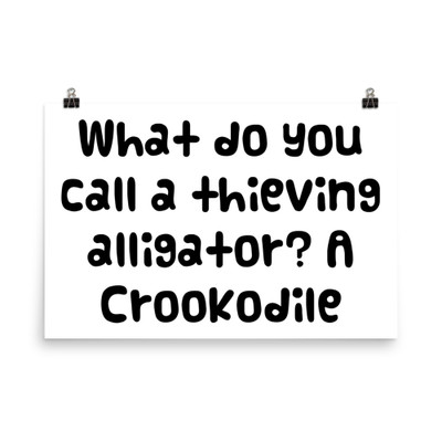 What do you call a thieving alligator? A Crookodile - Photo Paper Poster Funny quotes 7834585