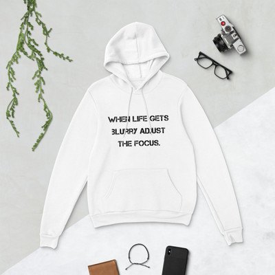 When life gets blurry adjust the focus. - Unisex Fleece Pullover Hoodie Motivational quotes 7833429
