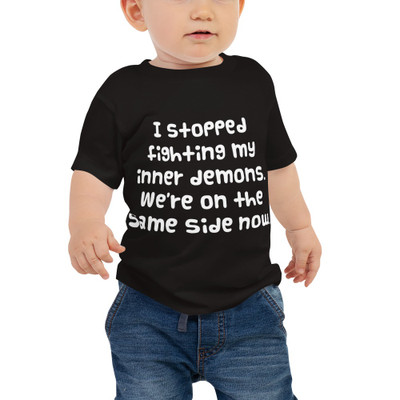 I stopped fighting my inner demons. We're on the same side now. - Baby Short Sleeve Tee Funny quotes 7833671