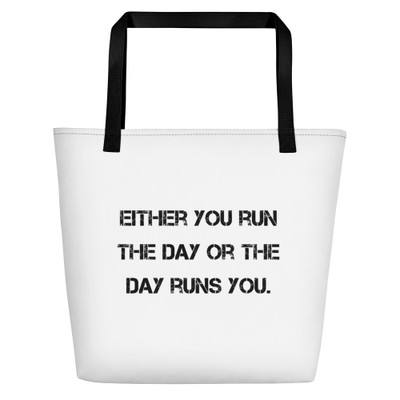 Either you run the day or the day runs you. - Beach Bag Motivational quotes 7833197