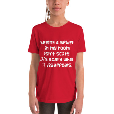 Seeing a spider in my room isn't scary. It's scary when it disappears. - Youth Short Sleeve Tee Funny quotes 7834810