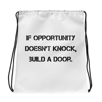 If opportunity doesn't knock, build a door. - Drawstring Bag Motivational quotes 7833004