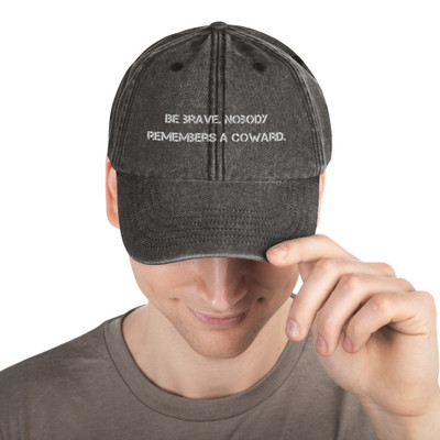 Be brave. Nobody remembers a coward. - Vintage Beechfield Dad hat Motivational quotes 7835116