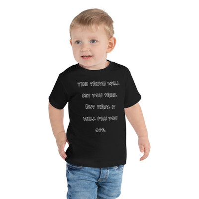 The truth will set you free. But first, it will piss you off. - Toddler Short Sleeve Tee Funny quotes 7834120
