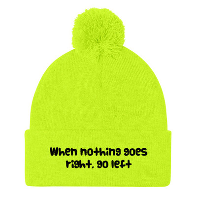 When nothing goes right, go left - Pom Pom Knit Cap Funny quotes 7835149