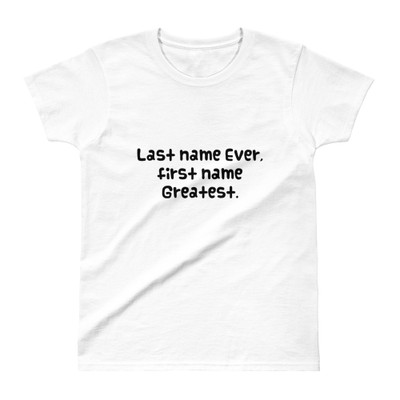 Last name Ever, first name Greatest. - Ladies' Ultra Cotton T-Shirt Funny quotes 7832821