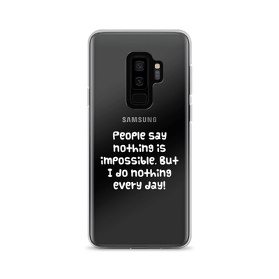 People say nothing is impossible. But I do nothing every day! - Samsung Case Funny quotes 7834906