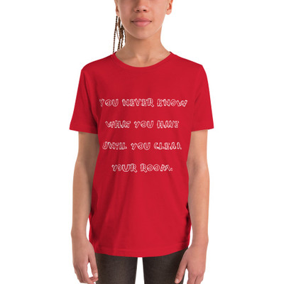 You never know what you have until you clean your room. - Youth Short Sleeve Tee Funny quotes 7834535