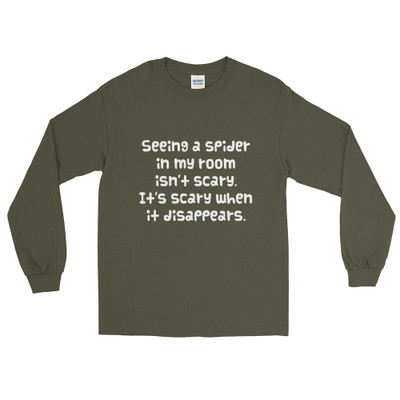 Seeing a spider in my room isn't scary. It's scary when it disappears. - Ultra Cotton Long Sleeve T-Shirt Funny quotes 7819589