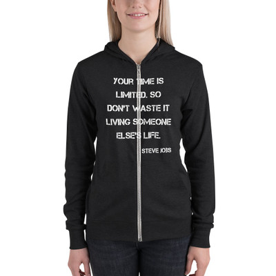 Your time is limited. So don't waste it living someone else's life. - Steve Jobs - Unisex Triblend Lightweight Zip Hoodie Motivational quotes 7833187