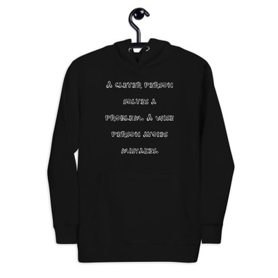 A clever person solves a problem. A wise person avoids mistakes. - Unisex Hoodie Funny quotes 7841073