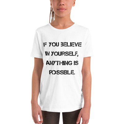 If you believe in yourself, anything is possible. - Youth Short Sleeve Tee Motivational quotes 7836019