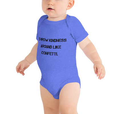 Throw kindness around like confetti. - Baby Jersey Short Sleeve One Piece Motivational quotes 7835457