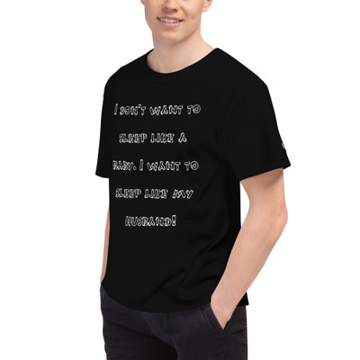 I don't want to sleep like a baby. I want to sleep like my husband! - Heritage Jersey T-Shirt Funny quotes 7840300