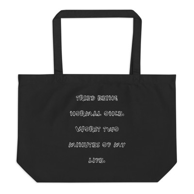 tried being normal once. Worst two minutes of my life. - Organic Cotton Large Tote Funny quotes 7841169