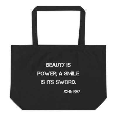 Beauty is power; a smile is its sword. - John Ray - Organic Cotton Large Tote Motivational quotes 7841661
