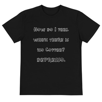 How do I feel when there is no Coffee? DEPRESSO. - Unisex Eco Tee Funny quotes 7838075