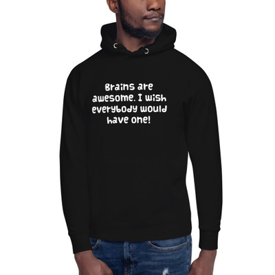 Brains are awesome. I wish everybody would have one! - Unisex Hoodie Funny quotes 7841348