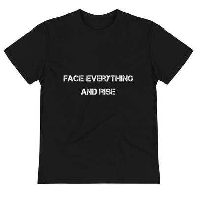 Face everything and rise - Unisex Eco Tee Motivational quotes 7838794