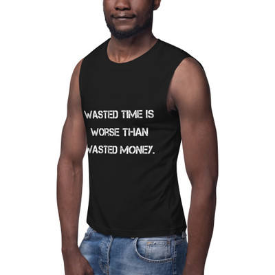 Wasted time is worse than wasted money. - Muscle Tank Motivational quotes 7840177