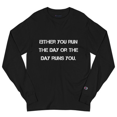 Either you run the day or the day runs you. - Long Sleeve T-Shirt Motivational quotes 7841311