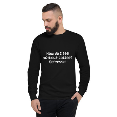 How do I feel without coffee? Depresso! - Long Sleeve T-Shirt Funny quotes 7840328
