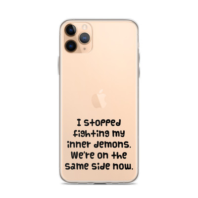 I stopped fighting my inner demons. We're on the same side now. - iPhone Case Funny quotes 7836471