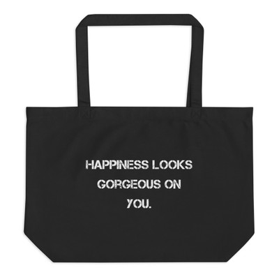 Happiness looks gorgeous on you. - Organic Cotton Large Tote Motivational quotes 7841630