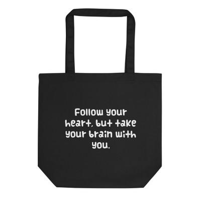 Follow your heart, but take your brain with you. - Organic Cotton Tote Bag Funny quotes 7839990