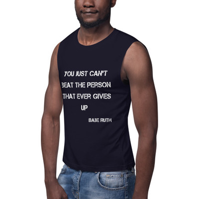 You just can't beat the person that ever gives up - Babe Ruth - Muscle Tank Motivational quotes 7840174