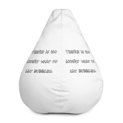 There is no angry way to say bubbles. - Bean Bag Chair w/ filling Funny quotes 7837355