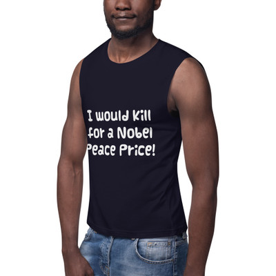 I would kill for a Nobel Peace Price! - Muscle Tank Funny quotes 7839093