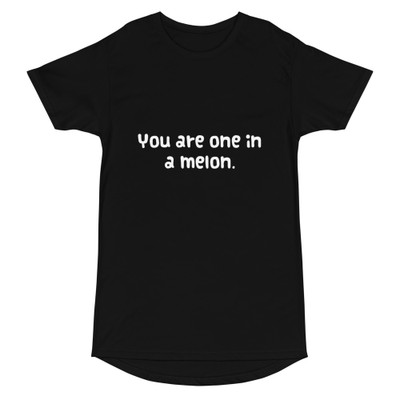 You are one in a melon. - Long Body Urban Tee Funny quotes 7836885
