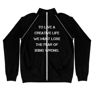 To live a creative life we must lose the fear of being wrong. - Piped Fleece Jacket Motivational quotes 7838270