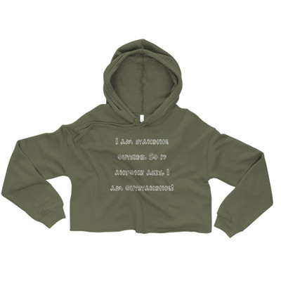 I am standing outside. So if anyone asks, I am outstanding! - Women's Fleece Crop Hoodie Funny quotes 7836174