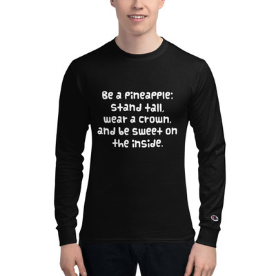 Be a pineapple: stand tall, wear a crown, and be sweet on the inside. - Long Sleeve T-Shirt Funny quotes 7840409