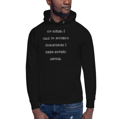 Of curse, I talk to myself. Sometimes I need expert advice. - Unisex Hoodie Funny quotes 7841407