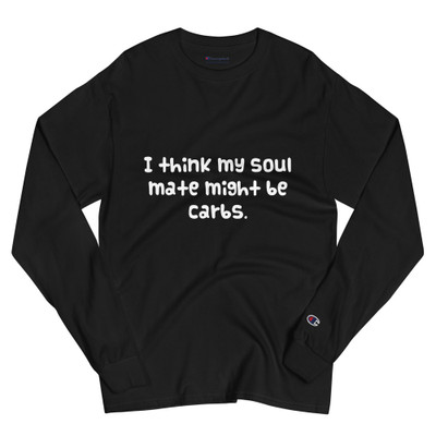 I think my soul mate might be carbs. - Long Sleeve T-Shirt Funny quotes 7840341