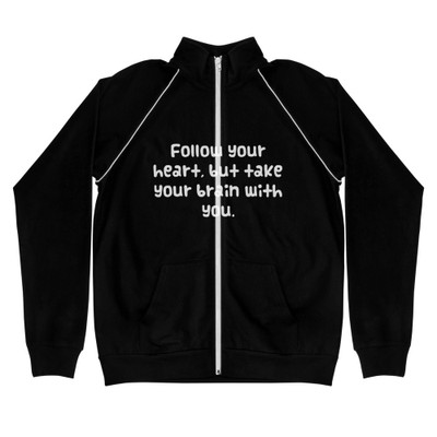 Follow your heart, but take your brain with you. - Piped Fleece Jacket Funny quotes 7837522