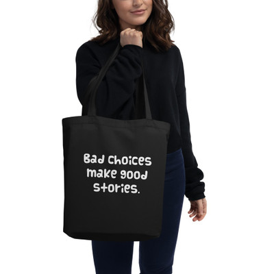 Bad choices make good stories. - Organic Cotton Tote Bag Funny quotes 7840181