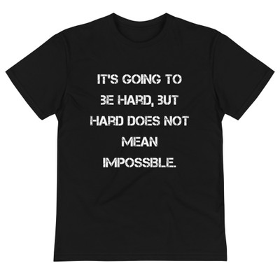 It's going to be hard, but hard does not mean impossible. - Unisex Eco Tee Motivational quotes 7838846
