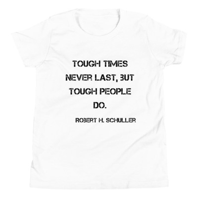 Tough times never last, but tough people do. - Robert H. Schuller - Youth Short Sleeve Tee Motivational quotes 7835561