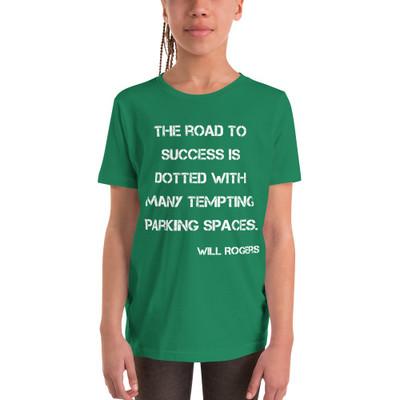 The road to success is dotted with many tempting parking spaces. - Will Rogers - Youth Short Sleeve Tee Motivational quotes 7835529