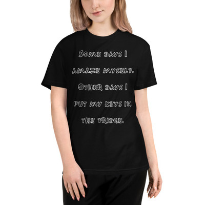 Some days I amaze myself. Other days I put my keys in the fridge. - Unisex Eco Tee Funny quotes 7838353