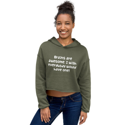 Brains are awesome. I wish everybody would have one! - Women's Fleece Crop Hoodie Funny quotes 7835857