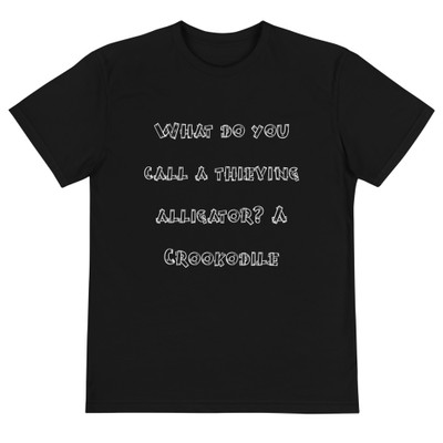 What do you call a thieving alligator? A Crookodile - Unisex Eco Tee Funny quotes 7838560