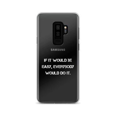 If it would be easy, everybody would do it. - Samsung Case Motivational quotes 7837437